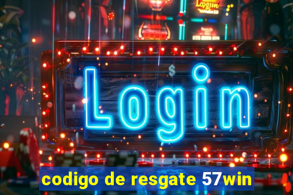 codigo de resgate 57win